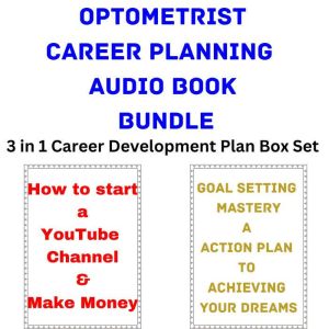 Optometrist Career Planning Audio Book Bundle: 3 in 1 Career Development Plan Box Set, Brian Mahoney