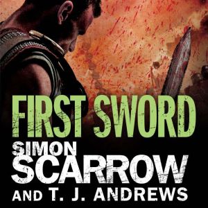 Arena: First Sword (Part Three of the Roman Arena Series), Simon Scarrow