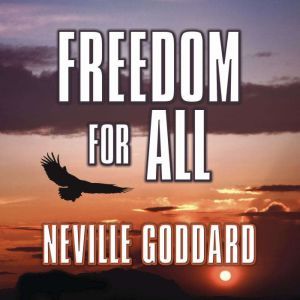 Freedom for All, Neville Goddard