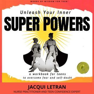 Unleash Your Inner Super Powers: and destroy fear and self-doubt, Jacqui Letran