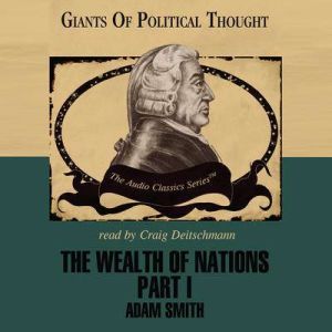 The Wealth of Nations Part I, George H. Smith