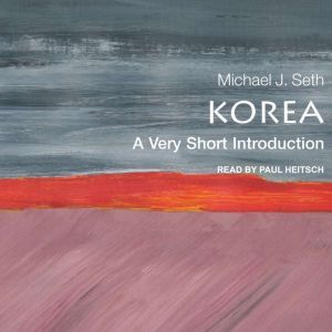 Korea: A Very Short Introduction, Michael J. Seth