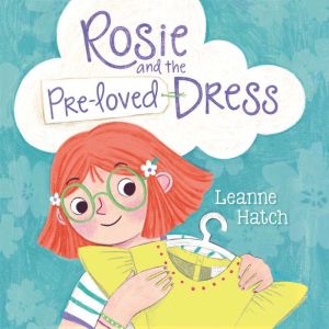 Rosie and the Pre-Loved Dress, Leanne Hatch