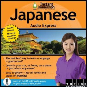 Instant Immersion Japanese Audio Express: Japanese, TOPICS Entertainment