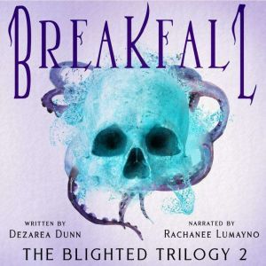 Breakfall: The Blighted Trilogy Book Two, Dezarea Dunn