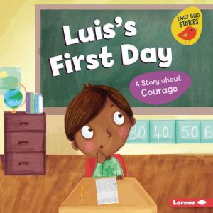 Luis's First Day: A Story about Courage, Mari Schuh