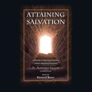 Attaining Salvation: Devout Reflections and Meditations, St. Alphonsus Liguori