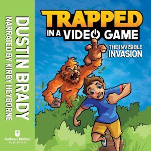 Trapped in a Video Game (Book 2): The Invisible Invasion, Dustin Brady