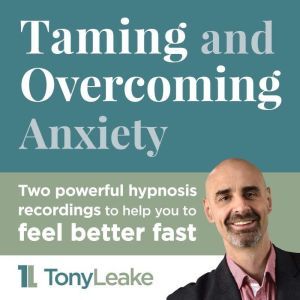 Taming and Overcoming Anxiety, Tony Leake