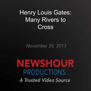 Henry Louis Gates: Many Rivers to Cross, PBS NewsHour