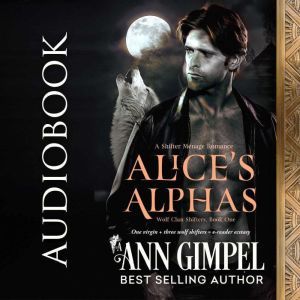 Alice's Alphas: Shifter Menage Romance, Ann Gimpel