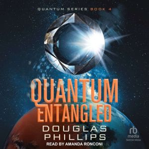 Quantum Entangled: A Quantum Series Mystery, Douglas Phillips