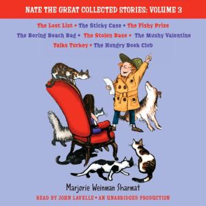 Nate the Great Collected Stories: Volume 3: Lost List; Sticky Case; Fishy Prize; Boring Beach Bag; Stolen Base; Mushy Valentine; Talks Turkey; Hungry Book Club, Marjorie Weinman Sharmat