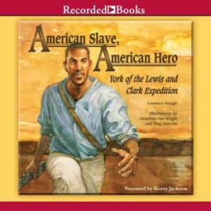 American Slave, American Hero: York of the Lewis and Clark Expedition, Laurence Pringle