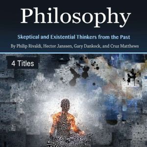 Philosophy: Skeptical and Existential Thinkers from the Past, Cruz Matthews