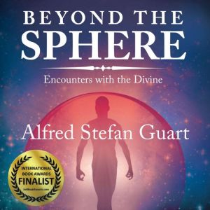 Beyond the Sphere: Encounters with the Divine, Alfred Guart