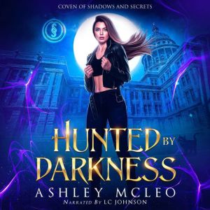 Hunted by Darkness: A Dark Artifact Hunter Series, Ashley McLeo