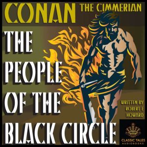 The People of the Black Circle: Classic Tales Edition, Robert E Howard