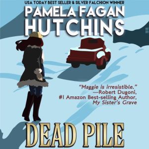 Dead Pile (Maggie 3): A What Doesn't Kill You Romantic Mystery, Pamela Fagan Hutchins