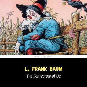 Scarecrow of Oz, The [The Wizard of Oz series #9], L. Frank Baum