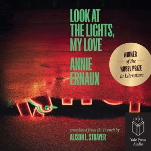 Look at the Lights, My Love, Annie Ernaux
