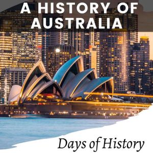 A History of Australia: From Colonization to the Present Day, Days of History