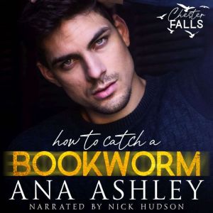 How To Catch A Bookworm: A Chester Falls Short Story, Ana Ashley