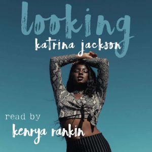 Looking, Katrina Jackson