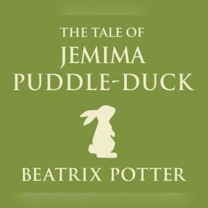 Tale of Jemima Puddle-Duck, The, Beatrix Potter