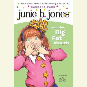 Junie B. Jones and Her Big Fat Mouth: Junie B. Jones #3, Barbara Park