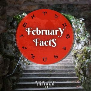 February Facts: Short Read From The Book What Does The Month Of Your Birth Reveal About You, Michael Greens