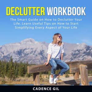 Declutter Workbook, Cadence Gil