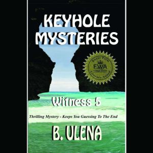 Keyhole Mysteries, Witness-5, B. Ulena
