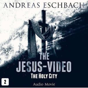 The Jesus-Video, Episode 2: The Holy City, Andreas Eschbach