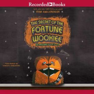 Secret of the Fortune Wookiee: An Origami Yoda Book, The, Tom Angleberger