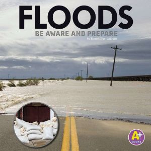 Floods: Be Aware and Prepare, Renee Gray-Wilburn