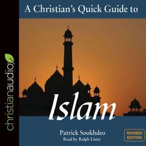 A Christian's Quick Guide to Islam: Revised Edition, Patrick Sookhdeo