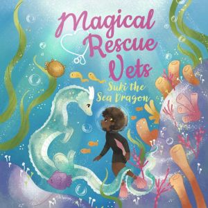 Magical Rescue Vets: Suki the Sea Dragon, Melody Lockhart