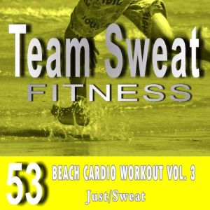 Beach Cardio Workout: Volume 3: Team Sweat, Antonio Smith