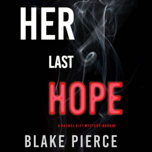 Her Last Hope (A Rachel Gift Mystery--Book 3), Blake Pierce