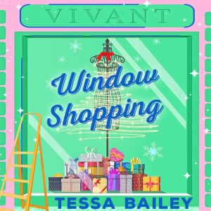 Window Shopping: the TikTok sensation! The perfect sexy winter romance, Tessa Bailey