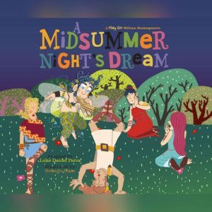 Midsummer Night's Dream, A: A Play on Shakespeare, Luke Daniel Paiva