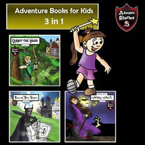 Adventure Books for Kids: 3 Action Stories for Kids (Childrens Adventure Stories), Jeff Child