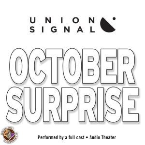 October Surprise: Speculations for Public Radio by Union Signal Radio Theater, Doug Bost; Jeff Ward
