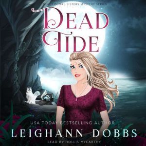 Dead Tide: Blackmoore Sisters Cozy Mysteries Book 3, Leighann Dobbs