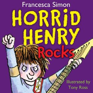 Horrid Henry Rocks: Book 19, Francesca Simon