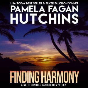 Finding Harmony (A Katie Connell Texas-to-Caribbean Mystery): A What Doesn't Kill You Romantic Mystery, Pamela Fagan Hutchins
