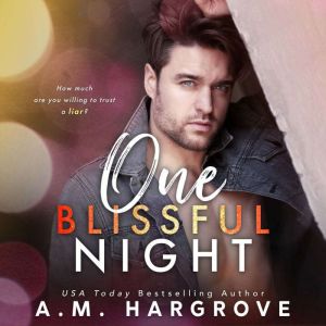 One Blissful Night (A West Sisters Novel): A Stand Alone, Second Chance, Enemies To Lovers Romance, A.M. Hargrove