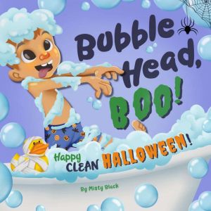 Bubble Head, Boo!: Happy Clean Halloween!, Misty Black