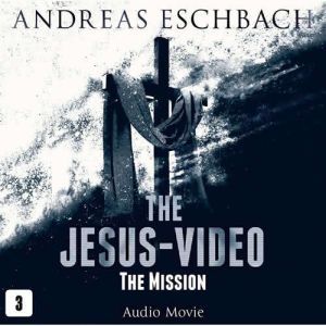 The Jesus-Video, Episode 3: The Mission, Andreas Eschbach